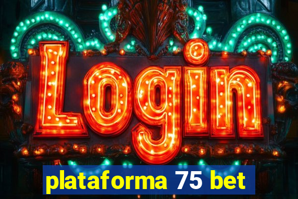 plataforma 75 bet